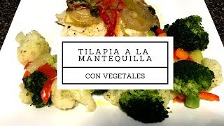 TILAPIA  AL HORNO A LA  MANTEQUILLA CON VEGETALES AL VAPOR