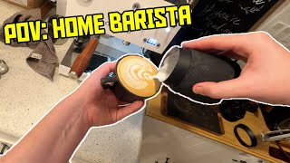 What being an Home Barista Looks Like...