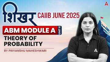 📊 शिखर CAIIB June 2025 | ABM Module-A | Unit -6 Theory of Probability | By Priyanshu Maheshwari 📚