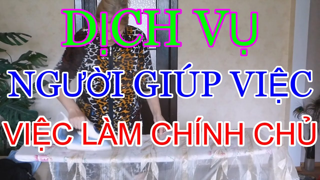 Dịch Vụ Người Giúp Việc, Việc Làm Chính Chủ, Tìm Việc... - youtube