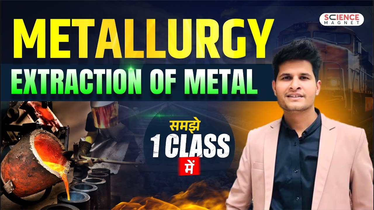 Metallurgy Extraction of Metals समझें 1 Class में | Science Chemistry by Neeraj Sir 