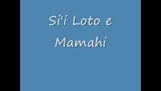 Video thumbnail of "Si'i Loto e Mamahi"