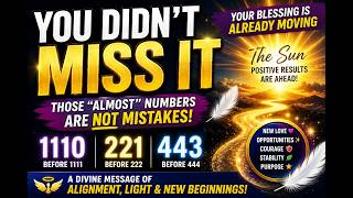 YOU DIDN’T MISS THE SIGN | 1110, 221 & 443 Mean Your Blessing Is Already Moving