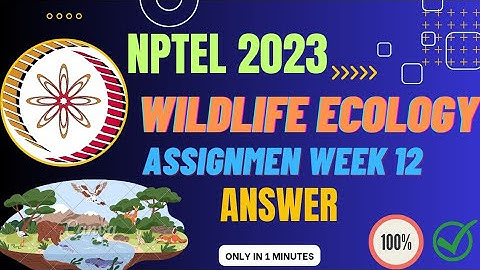 NPTEL Wildlife Ecology Week 12 assignment answer 2023 💯✔️☘️🌱