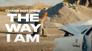 Chase Matthew - The Way I Am (Official Music Video)