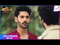 Naagin S6 | Full Episode Ep. 9 | Rishabh grows suspicious | Colors TV