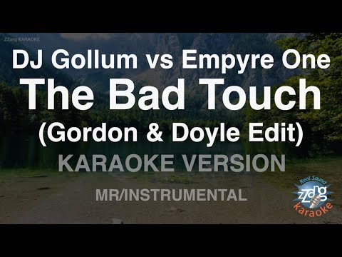 DJ Gollum vs Empyre One-<strong>The</strong> <strong>Bad</strong> <strong>Touch</strong> (Gordon &amp;amp; Doyle Edit) (MR/Instrumental) (Karaoke Version)