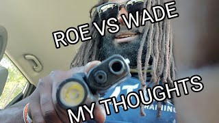 Roe VS Wade: My Thoughts