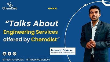 Ishwar Dhere talks on Engineering Services offered by Chemdist | Chemdist Process Solutions