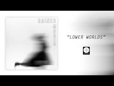 Rainer Maria - Lower Worlds [OFFICIAL AUDIO]