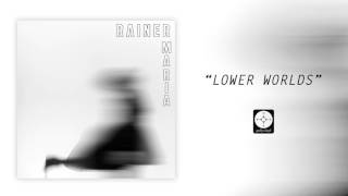 Rainer Maria - Lower Worlds [OFFICIAL AUDIO]