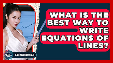 What Is The Best Way To Write Equations Of Lines? - Your Algebra Coach
