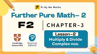 F2 | Ch3 | Lesson2 | Multiply & divide complex nos. | Further pure math2 | WFM02 | Pearson Edexcel