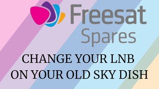 How to Change your LNB on a UK SKY Satellite Dish, For using Freesat UHD 4K or Downgrading to Older