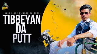 Tibeyan da putt |Sidhu mosse wala| Labh Singh