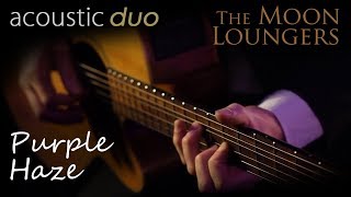 Video thumbnail of "Jimi Hendrix Purple Haze | Acoustic Cover by the Moon Loungers"