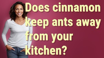 Does cinnamon keep ants away from your kitchen?