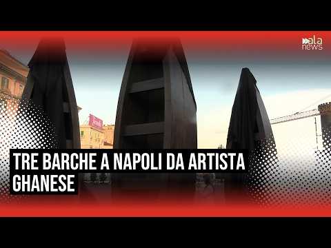 Video Tre grandi barche in legno a Napoli, l'opera dell'artista ghanese Mahama