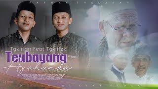 KASIDAH SEDIH😭😭 !! TEUBAYANG AYAHANDA || TGK KANA RIZKI FEAT TGK RIAN MAULANA ( MUSIK VIDEO)