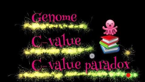C - Value and C -Value paradox & genome
