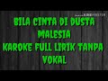 Bila cinta di dusta - malesia - karoke full lirik tanpa vokal