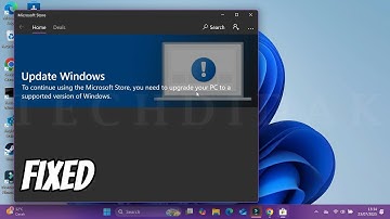 [fixed] Update Windows To Continue Using the Microsoft Store Upgrade Your PC