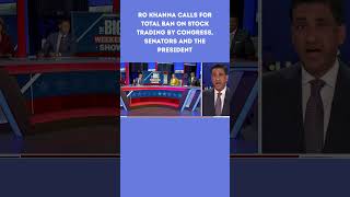 Ro Khanna Calls for Total Ban on Stock Trading by Congress, Senators and the President