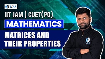 Properties Of Matrices IIT JAM Mathematics & CUET PG 2025 | IFAS