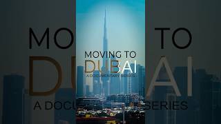 Moving to Dubai — a documentary series about what big decisions really look like.
