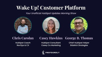 Wake Up Customer Platform: Your Unofficial HubSpot Updates Morning Show
