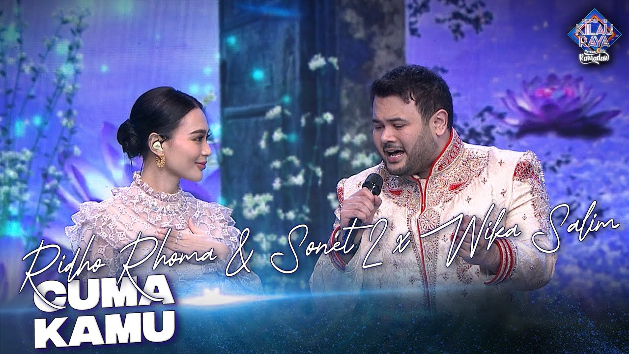 Ridho Rhoma & Sonet 2 x Wika Salim - Cuma Kamu | ROAD TO KILAU RAYA (BERKAH CINTA RAMADAN)