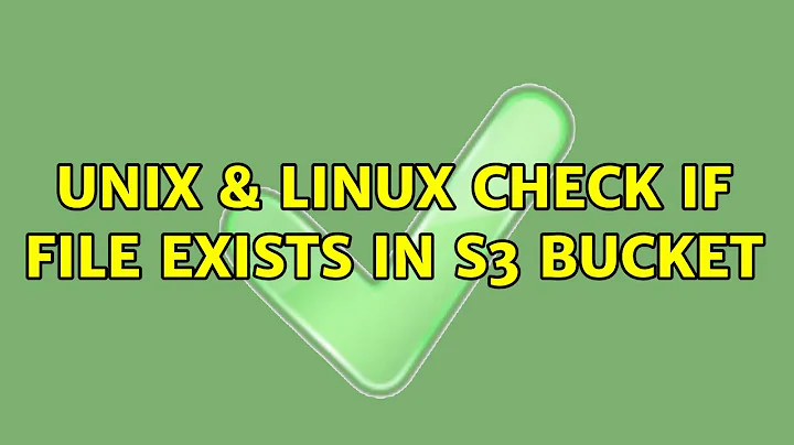 Unix & Linux: Check if file exists in S3 Bucket (5 Solutions!!)