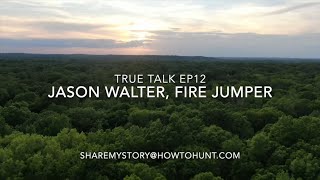 True Talk EP 12 Jason Walter, Fire Jumper Shares His Sasquatch Experiences