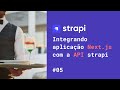 Conhecendo o strapi: #05 Integrando aplicação Next.js com a API do strapi #strapi #api #nextjs