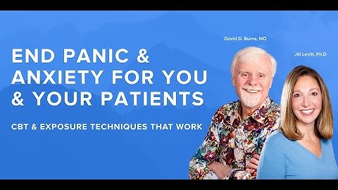 End Panic and Anxiety for You & Your Patients: CBT+ Exposure Techniques That Work