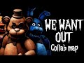 [OPEN COLLAB MAP] WE WANT OUT (6/17)