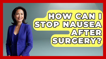 How Can I Stop Nausea After Surgery? - The Operating Table