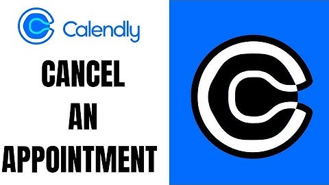 How To Cancel Appointment On Calendly
