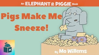 🐘🐷Kids Book Read Aloud - Pigs Make Me Sneeze! - Elephant & Piggie - Mo Willems