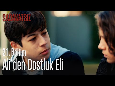 Ali'den dostluk eli – Sadakatsiz 21. Bölüm