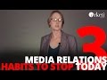 Three Media Relations Habits To Stop Today