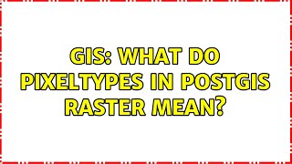 Gis What Do Pixeltypes In Postgis Raster Mean?