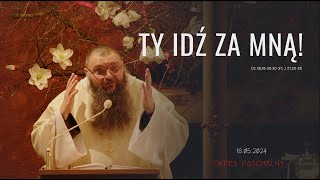 18.05.2024 Ty idź za Mną