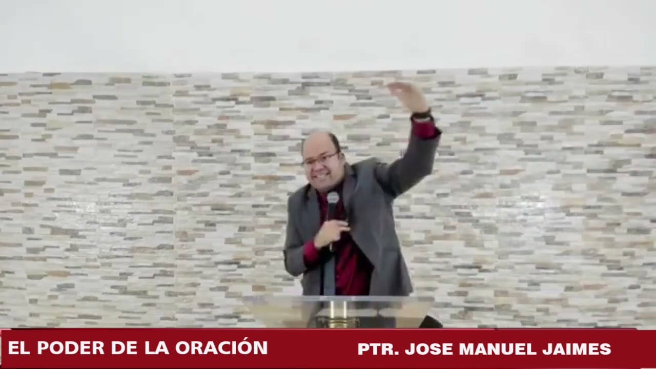 EL PODER DE LA ORACIÓN Ptr  José Manuel Jaimes
