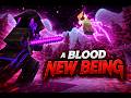 a blood new being!