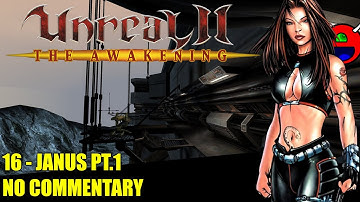 Unreal 2: The Awakening - 16 Janus Pt.1 - No Commentary UHD 4K