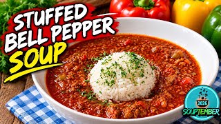 Stuffed Bell Pepper Soup | A Hearty Souptember Recipe That’s Pure Comfort