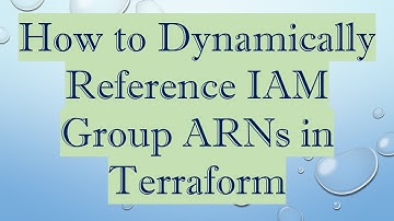 How to Dynamically Reference IAM Group ARNs in Terraform