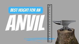 Best height for an anvil.