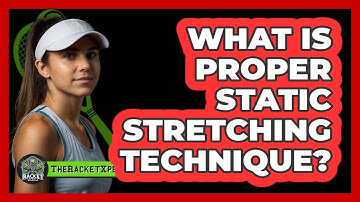 What Is Proper Static Stretching Technique?